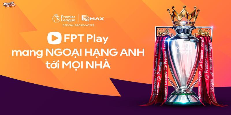 FPT Play độc quyền bóng đá