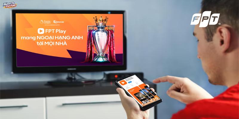Xem các giải đấu đỉnh cao qua FPT Play